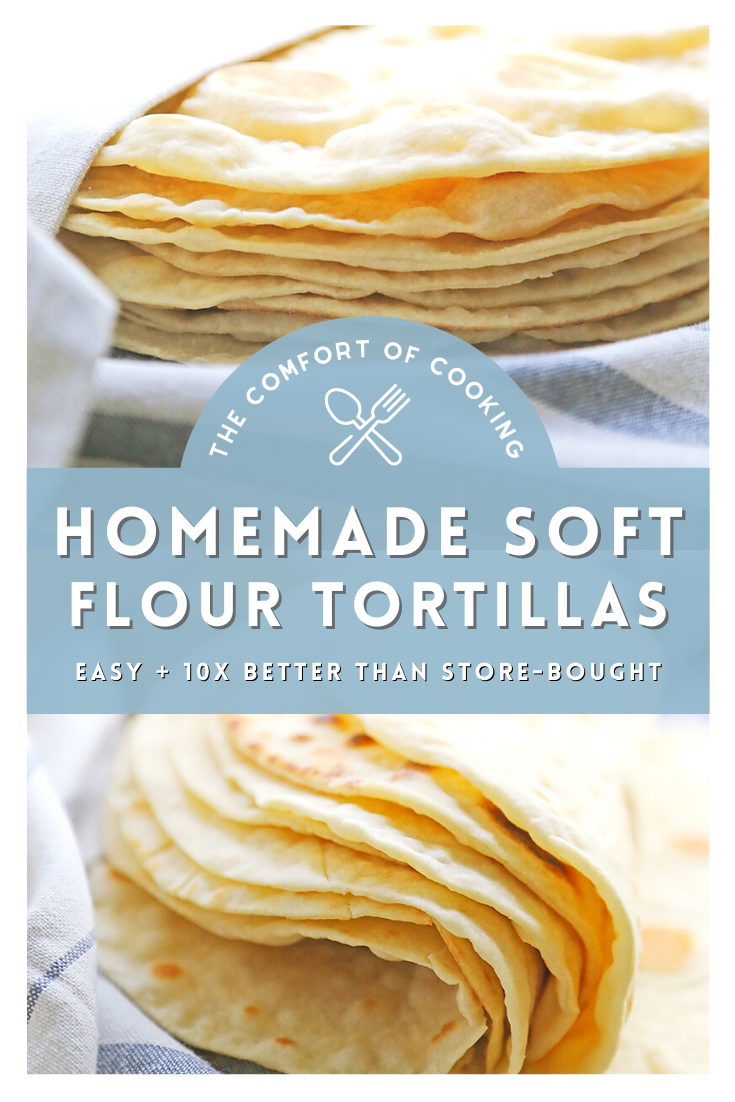 Homemade Soft Flour Tortillas – The Comfort of Cooking