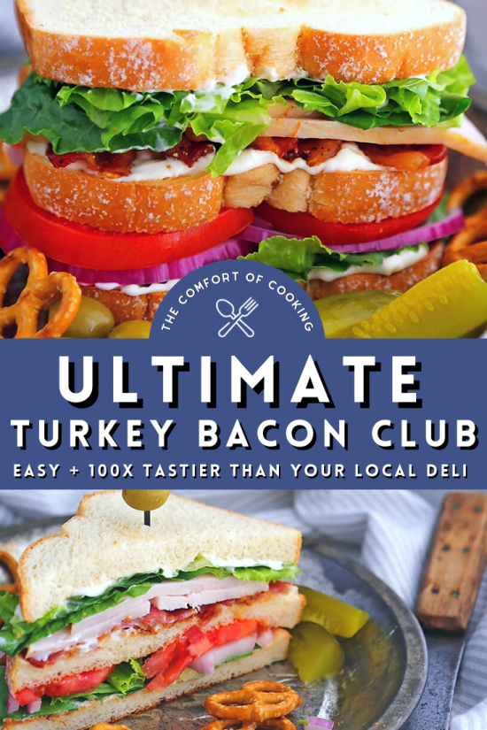 The Ultimate Turkey Bacon Club Sandwich The Comfort of Cooking