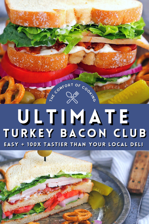 The Ultimate Turkey Bacon Club Sandwich The Comfort of Cooking